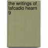 The Writings Of Lafcadio Hearn  9 door Patrick Lafcadio Hearn