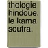 Thologie Hindoue. Le Kama Soutra.