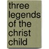 Three Legends of the Christ Child