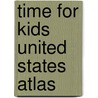 Time for Kids United States Atlas by Time for Kids Magazine