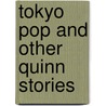 Tokyo Pop and Other Quinn Stories by Bill Williams