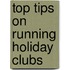 Top Tips On Running Holiday Clubs