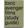 Toxic Avenger Films (Study Guide) door Not Available