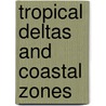 Tropical Deltas And Coastal Zones by C.T. Hoanh