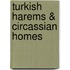 Turkish Harems & Circassian Homes