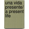 Una vida presente/ A Present Life by Julian Marias