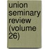 Union Seminary Review (Volume 26)