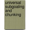 Universal Subgoaling And Chunking door Paul Rosenbloom