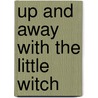 Up And Away With The Little Witch door Lieve Baeten