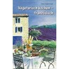 Vegetarisch kochen - französisch by Heike Kügler-Anger