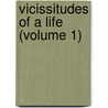 Vicissitudes Of A Life (Volume 1) door George Payne Rainsford James