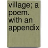 Village; A Poem. With An Appendix door Enoch Lincoln