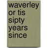 Waverley Or Tis Sipty Years Since door Walter Scott