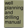 Well Planning And Drilling Manual door Steve Devereux
