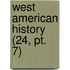 West American History (24, Pt. 7)