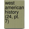 West American History (24, Pt. 7) by Hubert Howe Bancroft