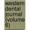 Western Dental Journal (Volume 6) door Unknown Author