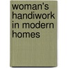 Woman's Handiwork In Modern Homes by Mrs Burton Harrison