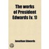 Works Of President Edwards (V. 1)