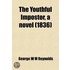 Youthful Impostor, A Novel (1836)