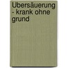 Übersäuerung - Krank ohne Grund door Norbert Treutwein