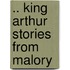 .. King Arthur Stories From Malory
