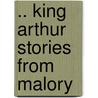 .. King Arthur Stories From Malory door Sir Thomas Mallory