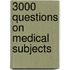 3000 Questions On Medical Subjects