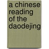 A Chinese Reading Of The Daodejing door Rudolf G. Wagner