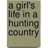 A Girl's Life In A Hunting Country door Emily Handasyde Buchanan