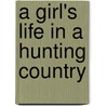 A Girl's Life In A Hunting Country by Emily Handasyde Buchanan