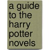 A Guide To The Harry Potter Novels door Julia Eccleshare