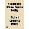 A Household Book Of English Poetry door Richard Chenevix Trench