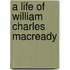 A Life Of William Charles Macready