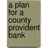 A Plan For A County Provident Bank