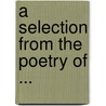 A Selection From The Poetry Of ... door Elizabeth Barrett Browning