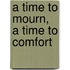 A Time to Mourn, a Time to Comfort