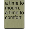 A Time to Mourn, a Time to Comfort by Ron Wolfson