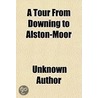 A Tour from Downing to Alston-Moor door Unknown Author