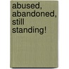 Abused, Abandoned, Still Standing! door Ruby J. Davis