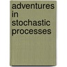 Adventures In Stochastic Processes by Sidney Resnick