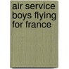 Air Service Boys Flying For France door Charles Amory Beach