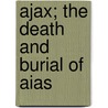 Ajax; The Death And Burial Of Aias door William Sophocles