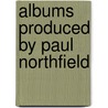 Albums Produced by Paul Northfield door Not Available