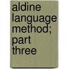 Aldine Language Method; Part Three by Frank Ellsworth Spaulding