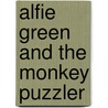 Alfie Green And The Monkey Puzzler by Joe O'brien