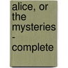 Alice, or the Mysteries - Complete by Sir Edward Bulwar Lytton