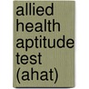 Allied Health Aptitude Test (Ahat) by Jack Rudman