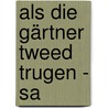 Als Die Gärtner Tweed Trugen - Sa by Ursula Buchan