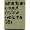 American Church Review (Volume 36) by General Books